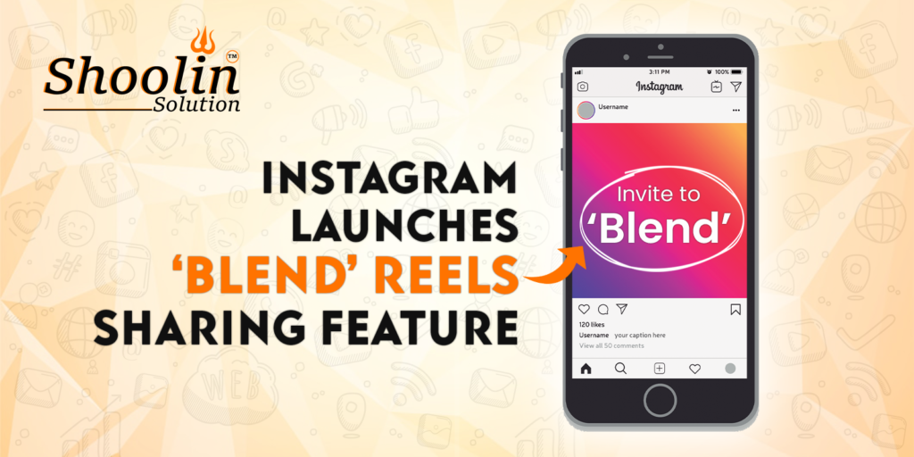 Instagram Launches ‘Blend’ Reels Sharing Feature